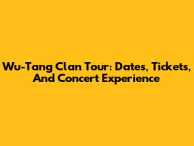 Wu-Tang Clan Tour: Dates, Tickets, And Concert Experience