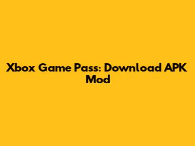 Xbox Game Pass: Download APK Mod