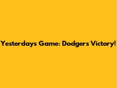 Yesterday's Game: Dodgers' Victory!