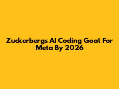 Zuckerberg's AI Coding Goal For Meta By 2026